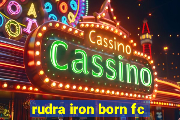 rudra iron born fc